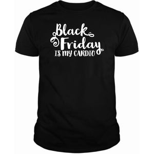 Black Friday Is My Cardio T-Shirt