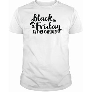 Black Friday Is My Cardio T-Shirt