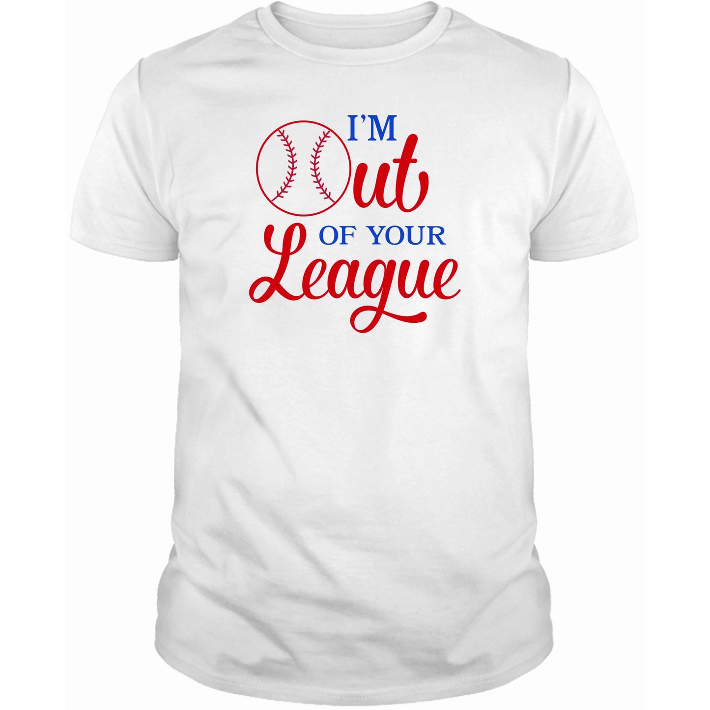 I'm Out of your League T-Shirt