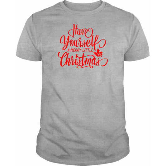 Have Yourself a Merry Little Christmas T-Shirt