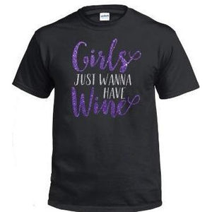 Girls Just Wanna Have Wine T-Shirt